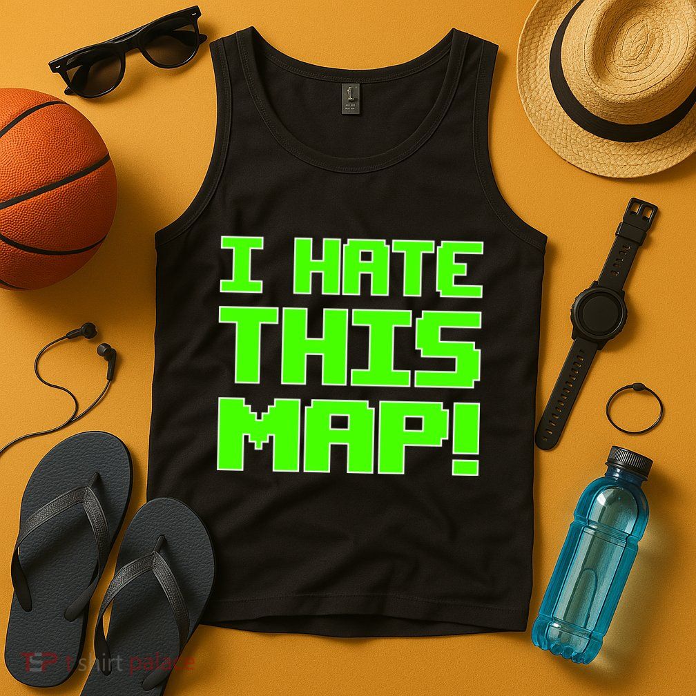 I Hate This Map Funny Gamer Tank Top
