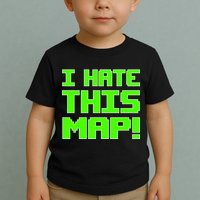I Hate This Map Funny Gamer Toddler T-Shirt
