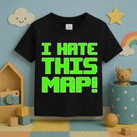 I Hate This Map Funny Gamer Toddler T-Shirt