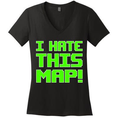 I Hate This Map Funny Gamer Women's V-Neck T-Shirt