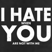 I Hate When You Are Not With Me Cool Comfort Performance Bucket Hat