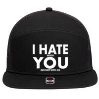 I Hate When You Are Not With Me 7 Panel Mesh Trucker Snapback Hat
