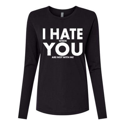 I Hate When You Are Not With Me Womens Cotton Relaxed Long Sleeve T-Shirt