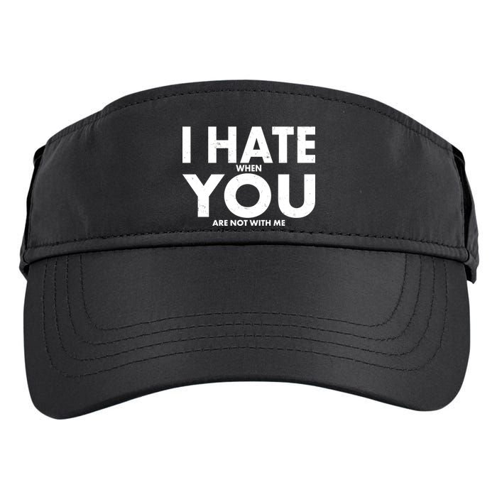 I Hate When You Are Not With Me Adult Drive Performance Visor
