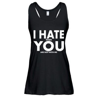 I Hate When You Are Not With Me Ladies Essential Flowy Tank