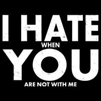 I Hate When You Are Not With Me Flat Bill Trucker Hat