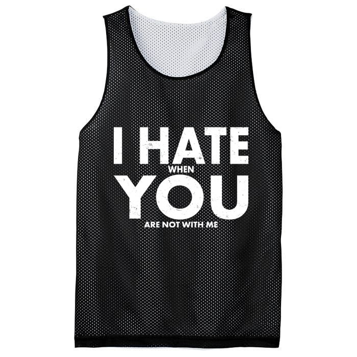 I Hate When You Are Not With Me Mesh Reversible Basketball Jersey Tank