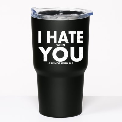 I Hate When You Are Not With Me Tumbler