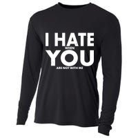 I Hate When You Are Not With Me Cooling Performance Long Sleeve Crew