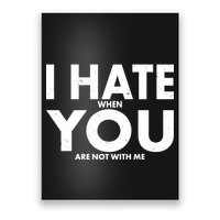 I Hate When You Are Not With Me Poster