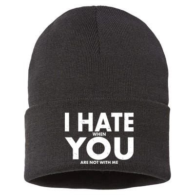 I Hate When You Are Not With Me Sustainable Knit Beanie