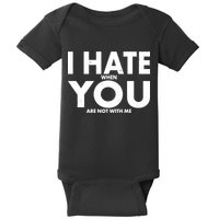 I Hate When You Are Not With Me Baby Bodysuit
