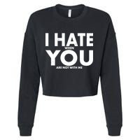 I Hate When You Are Not With Me Cropped Pullover Crew
