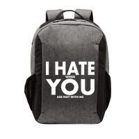 I Hate When You Are Not With Me Vector Backpack