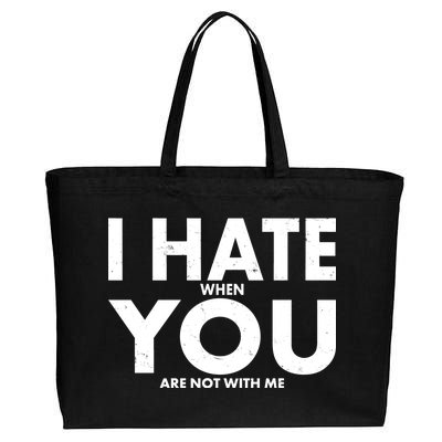 I Hate When You Are Not With Me Cotton Canvas Jumbo Tote