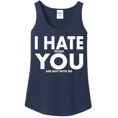 I Hate When You Are Not With Me Ladies Essential Tank