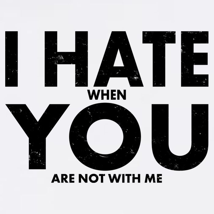 I Hate When You Are Not With Me Garment-Dyed Sweatshirt
