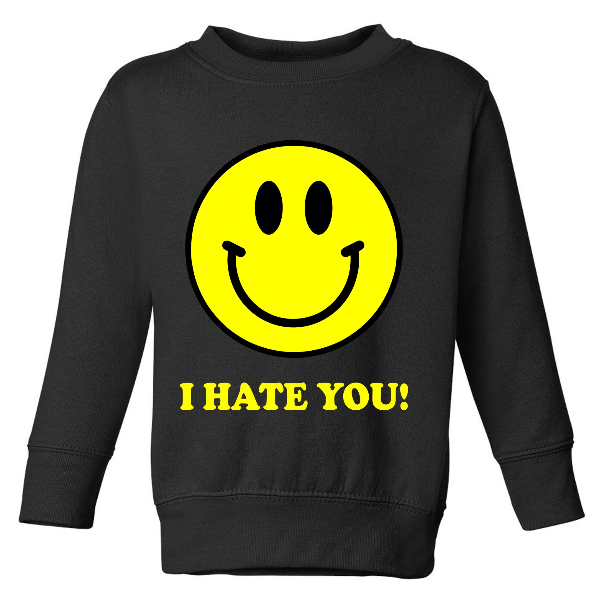I Hate You Funny Smiley Face Emoji Toddler Sweatshirt