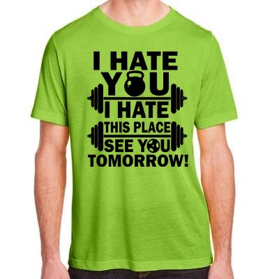 I Hate You This Place See You Tomorrow! Adult ChromaSoft Performance T-Shirt