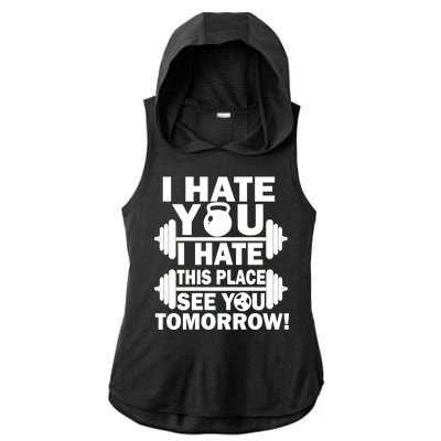 I Hate You This Place See You Tomorrow! Ladies PosiCharge Tri-Blend Wicking Draft Hoodie Tank