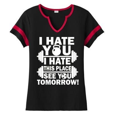 I Hate You This Place See You Tomorrow! Ladies Halftime Notch Neck Tee