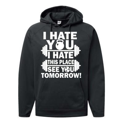 I Hate You This Place See You Tomorrow! Performance Fleece Hoodie