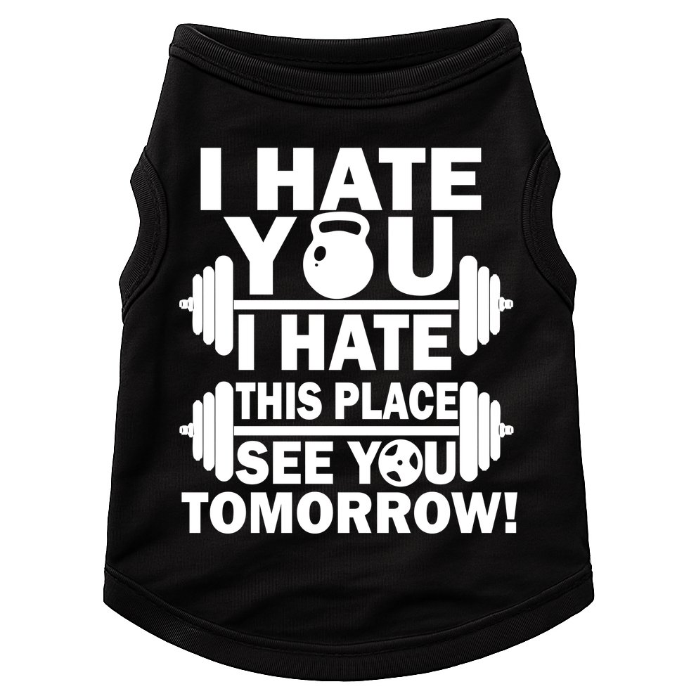 I Hate You This Place See You Tomorrow! Doggie Tank