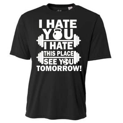 I Hate You This Place See You Tomorrow! Cooling Performance Crew T-Shirt