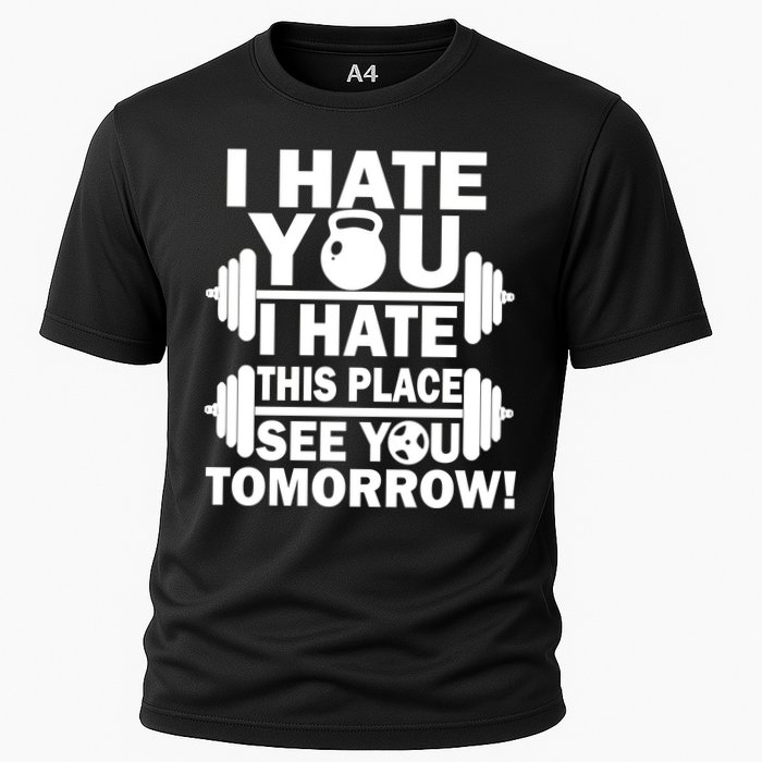 I Hate You This Place See You Tomorrow! Cooling Performance Crew T-Shirt