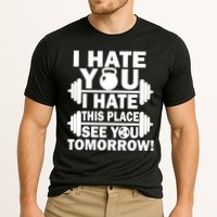I Hate You This Place See You Tomorrow! Cooling Performance Crew T-Shirt