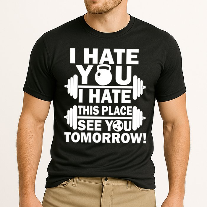 I Hate You This Place See You Tomorrow! Cooling Performance Crew T-Shirt