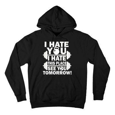 I Hate You This Place See You Tomorrow! Hoodie