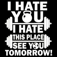 I Hate You This Place See You Tomorrow! T-Shirt