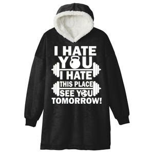 I Hate You This Place See You Tomorrow! Hooded Wearable Blanket