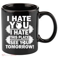 I Hate You This Place See You Tomorrow! 11oz C Handle Ceramic Mug