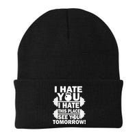 I Hate You This Place See You Tomorrow! Beanie