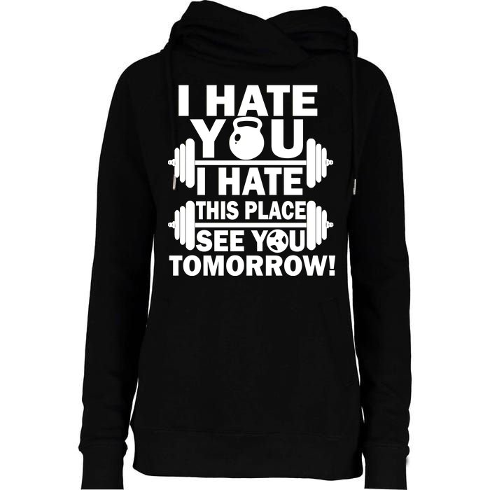 I Hate You This Place See You Tomorrow! Womens Funnel Neck Pullover Hood