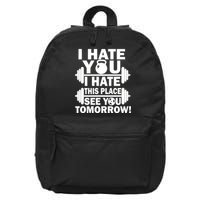 I Hate You This Place See You Tomorrow! 16 in Basic Backpack