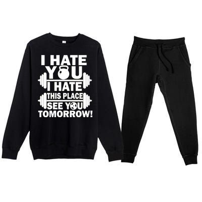 I Hate You This Place See You Tomorrow! Premium Crewneck Sweatsuit Set