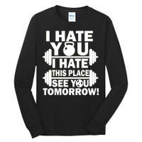 I Hate You This Place See You Tomorrow! Tall Long Sleeve T-Shirt