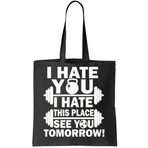 I Hate You This Place See You Tomorrow! Tote Bag