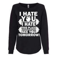 I Hate You This Place See You Tomorrow! Womens California Wash Sweatshirt