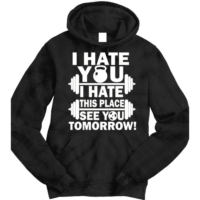 I Hate You This Place See You Tomorrow! Tie Dye Hoodie