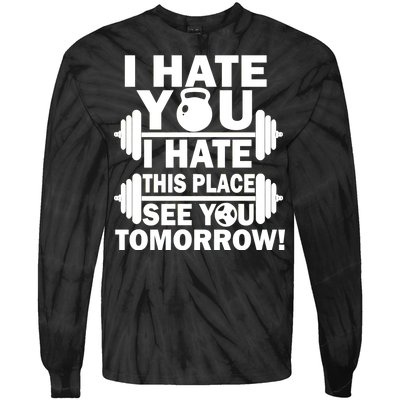 I Hate You This Place See You Tomorrow! Tie-Dye Long Sleeve Shirt