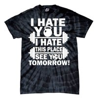 I Hate You This Place See You Tomorrow! Tie-Dye T-Shirt