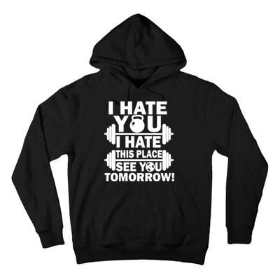 I Hate You This Place See You Tomorrow! Tall Hoodie