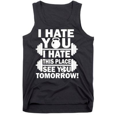 I Hate You This Place See You Tomorrow! Tank Top