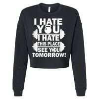 I Hate You This Place See You Tomorrow! Cropped Pullover Crew