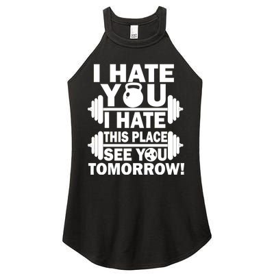 I Hate You This Place See You Tomorrow! Women's Perfect Tri Rocker Tank