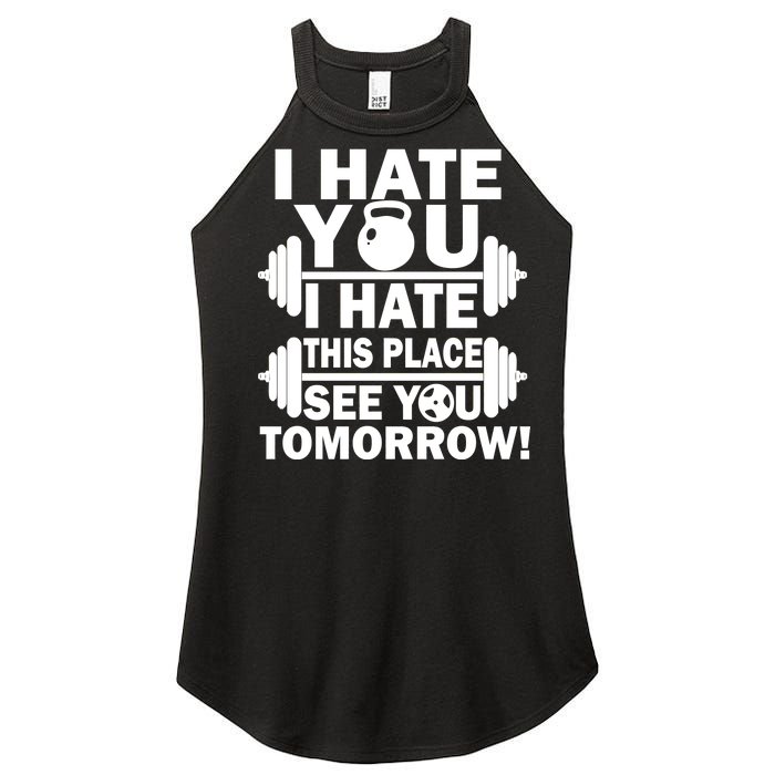 I Hate You This Place See You Tomorrow! Women's Perfect Tri Rocker Tank